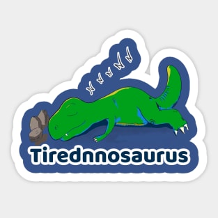 Tirednnosaurus Sticker